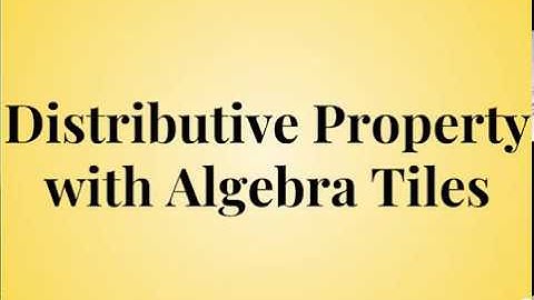 Distributive Property with Algebra Tiles