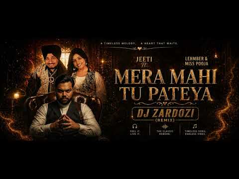MERA MAHI TU PATEYA - JEETI FT  LEHMBER & MISS POOJA ||  DJ ZARDOZI (REMIX) || PUNJABI DANCE SONG