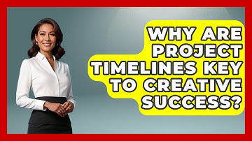 Why Are Project Timelines Key To Creative Success? - Directing Creative Success