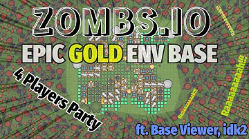 Zombs.io - EPIC 4 Players GOLD ENV Base | ft. Base Viewer, idk2