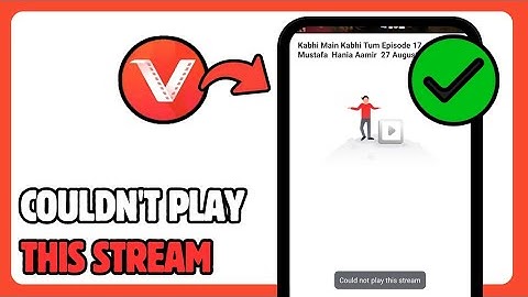 How To Fix Vidmate Could Not Play This Stream