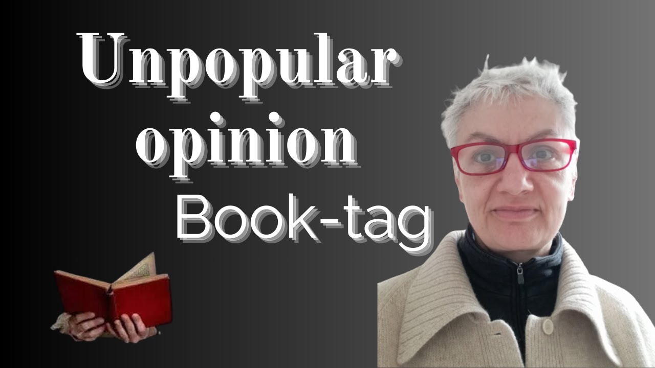 Book-tag 18: Unpopular opinions, un video senza peli sulla lingua