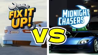 Which one is better..? Fix it up! VS Midnight Chasers