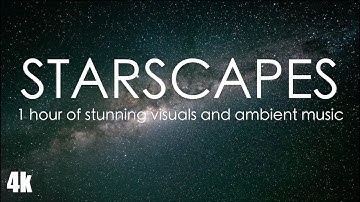1 HOUR OF STARSCAPES (4K) Stunning Star Visuals + Deep Space Ambient Music for Relaxation