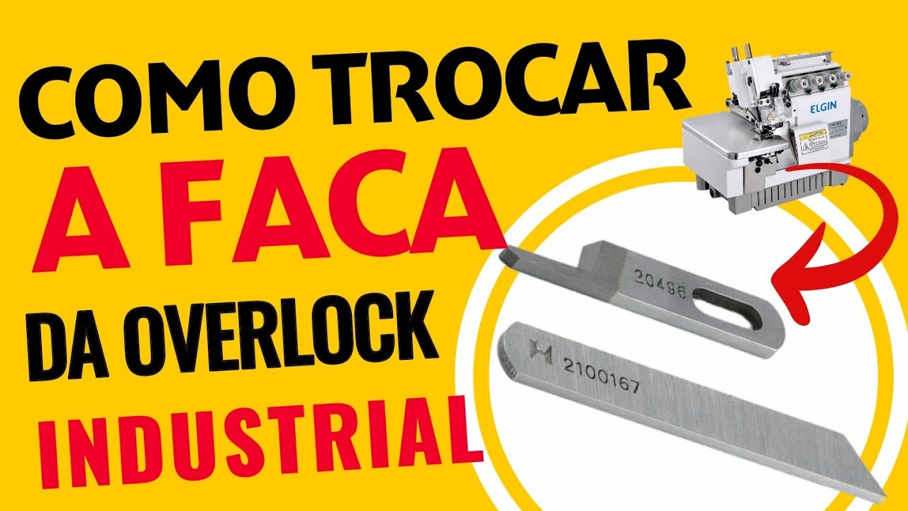 COMO TROCAR A FACA DA OVERLOCK INDUSTRIAL. YouTube