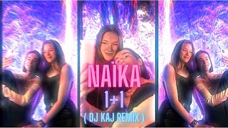 Naïka - 11 Dj Kaj Remix 2025