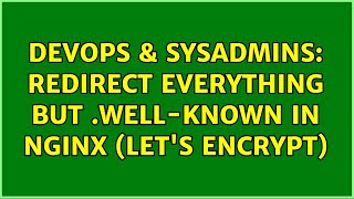 DevOps & SysAdmins: Redirect everything but .well-known in NGINX (Let's Encrypt) Wealth
