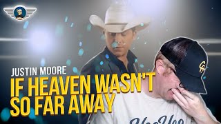 JUSTIN MOORE REACTION "IF HEAVEN WASN'T SO FAR AWAY" REACTION VIDEO