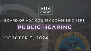 Board of Ada County Commissioners – Public Hearing – October 9, 2024 Board Of Ada County Commissioners Public Hearing April 10 2024