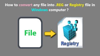 How to convert any file into .REG or Registry file in Windows computer ?