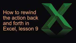 How to rewind the action back and forth in Excel, lesson 9
