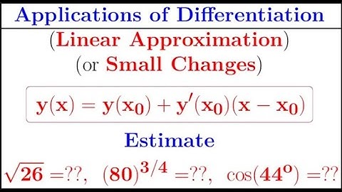 Application of differentiation in Linear Approximation or Small Changes
