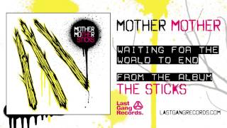 Mother Mother - Waiting For The World To End