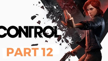 CONTROL Walkthrough Gameplay Part 12 - The face of the Enemy