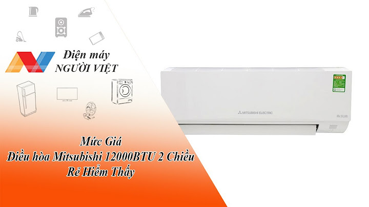 Máy điều hòa mitsubishi 12000btu serial 827100543be giá bao nhiêu