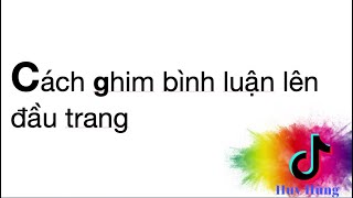 Cách ghim bình luận lên đầu trang