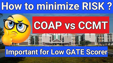 COAP vs CCMT || Minimize your RISK  for LOW SCORE|| IIT M.tech admission 2023|| Gate 2023|| COAP2023
