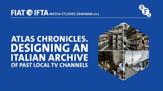 MSC Seminar 2023 - ATLas Chronicles. Designing an Italian Archive of Past Local TV Channels