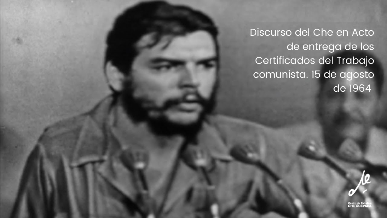 Discurso del Che en Acto de entrega de los Certificados del Trabajo  comunista. 15 de agosto de 1964 - YouTube