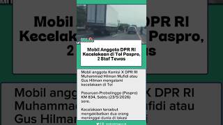 Mobil Anggota DPR RI Kecelakaan di Tol Paspro, 2 Staf Tewas