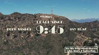 9:45 (90s Retro Mix) - Prabh Singh | Jay Trak | Rooh Sandhu | Harsh Sharma Mix