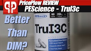 I3C (Indole 3 Carbinole) vs DIM PEScience TruI3C Discussion