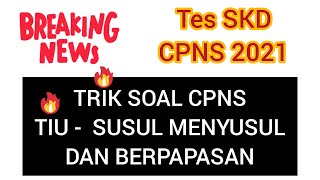 TRIK CEPAT SOAL TIU - MENYUSUL DAN BERPAPASAN - SKD CPNS 2021