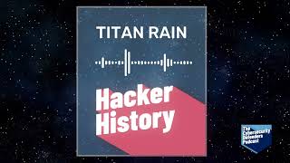 Hacker History: Titan Rain