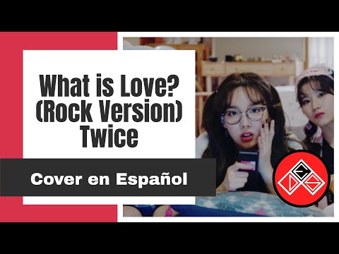 What is Love? (Rock Version) - Twice - Cover en Español Latino
