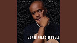 Bengingazimisele (feat. Dr Dope)