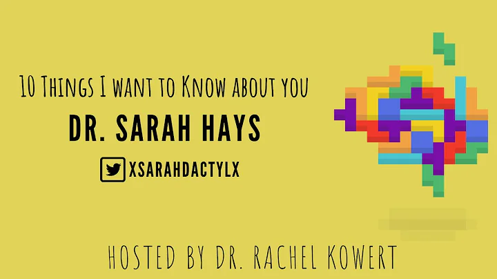 10 things I want to know about you: Dr. Sarah Hays