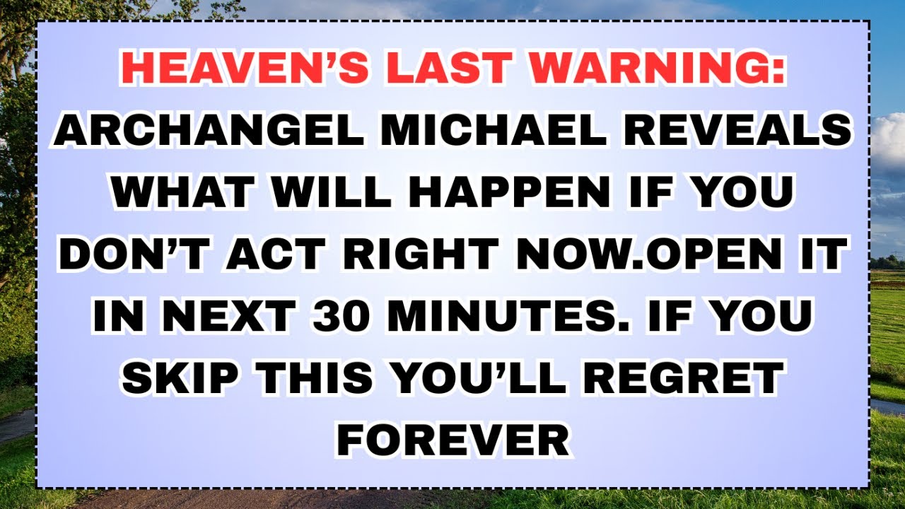 🧿 HEAVEN’S LAST WARNING: Archangel Michael Reveals What Will Happen If You Don’t Act Right Now...
