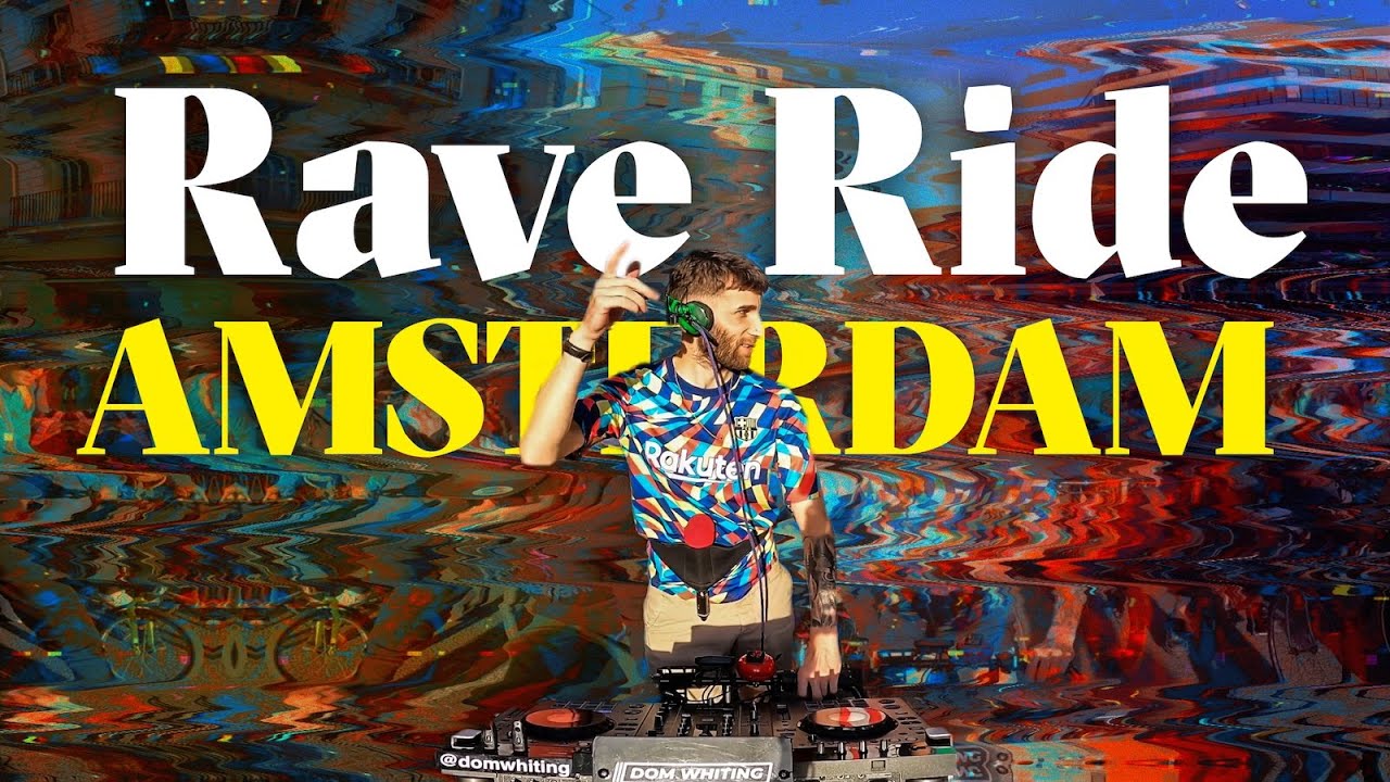 The Amsterdam Rave Ride w/ DJ Dom Whiting, June 9th YouTube