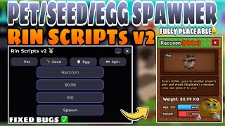 Fully Placeable Rin Scripts V2 Petseedegg Spawner Grow A Garden Fixed Bugs The Best Script