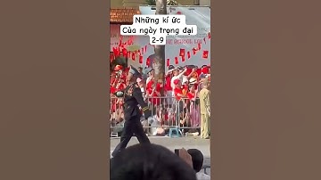 Những kí ức ngày trọng đại của nhân dân 2-9 #tintuc