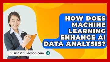 How Does Machine Learning Enhance AI Data Analysis? - BusinessGuide360.com