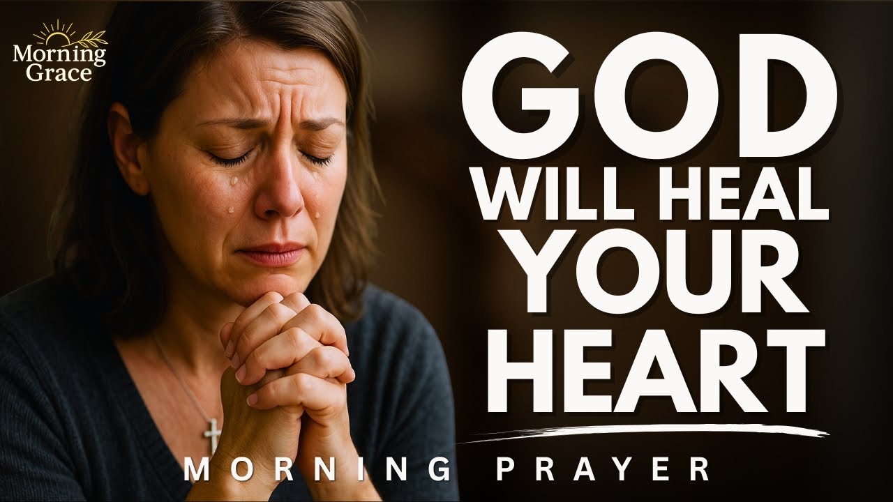 Healing Through Gratitude | Morning Prayer for a Hurting Heart - YouTube