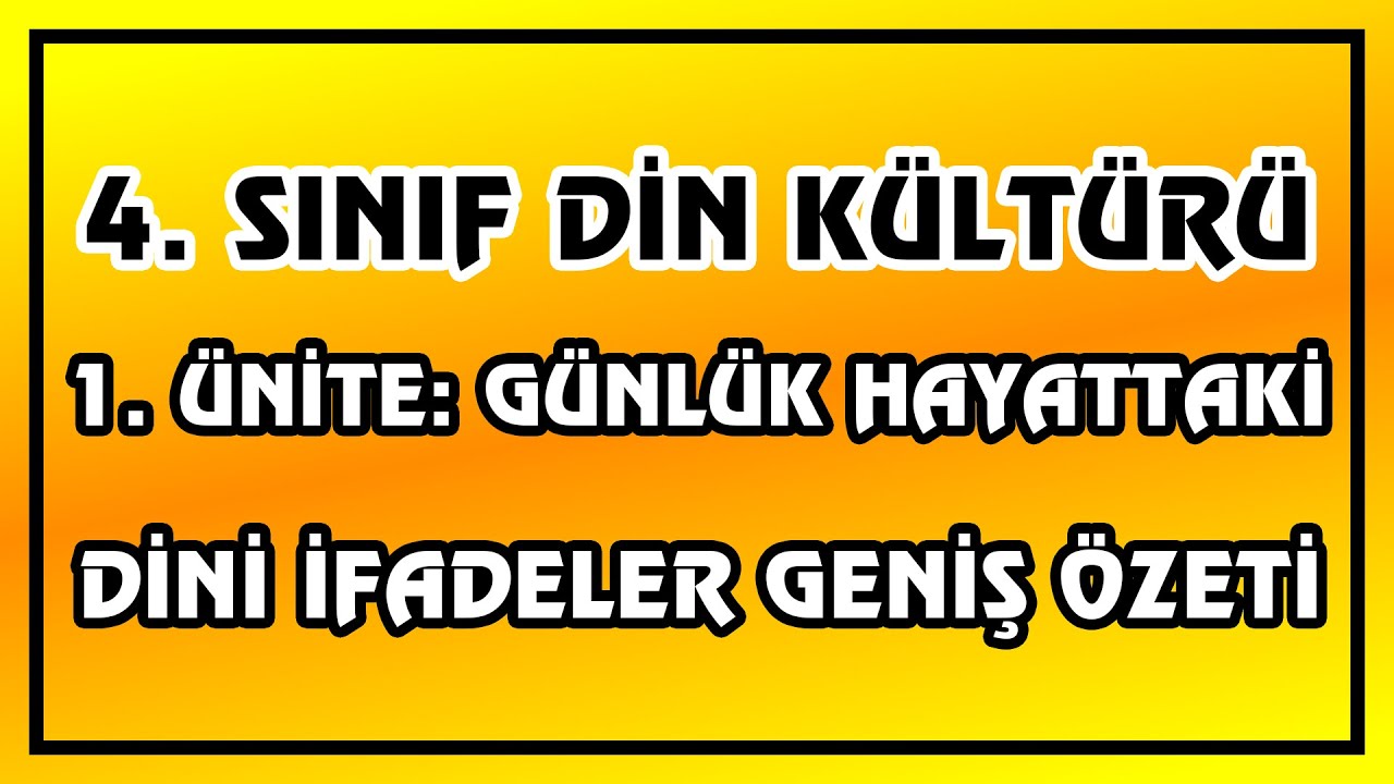 4. Sınıf Din Kültürü ve Ahlak Bilgisi Dersi 1.Ünite: Günlük Hayattaki Dini İfadeler  Geniş Özeti