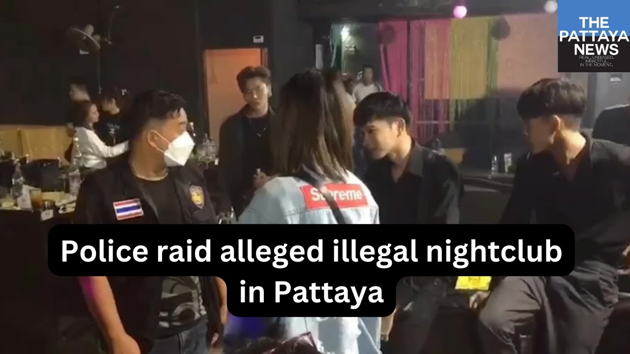 Pattaya police raid nightclub they say was illegal in continued ...