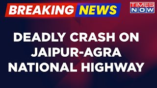 Breaking News: 11 People Dies In Bus-Trailer Accident On Jaipur-Agra National Highway |Shocking News