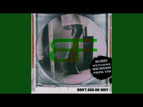 Don T Ask Me Why Oiginal Mix