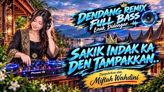 DENDANG REMIX MINANG | SAKIK INDAK KA DEN TAMPAKKAN (VIDEO LIRIK) ENAK DIDENGAR FULL BASS