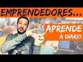 La FORMACIÓN DEBE SER una TAREA DIARIA de EMPRENDEDORES (y no emprendedores)