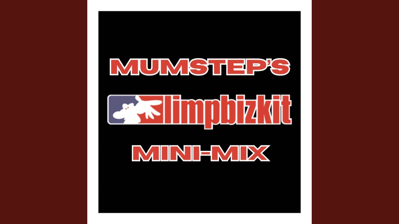 Limp Bizkit - Mumstep's Limp Bizkit Mini-Mix