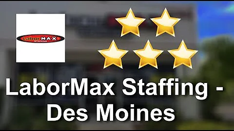 LaborMax Staffing - Des Moines Des Moines Remarkab...