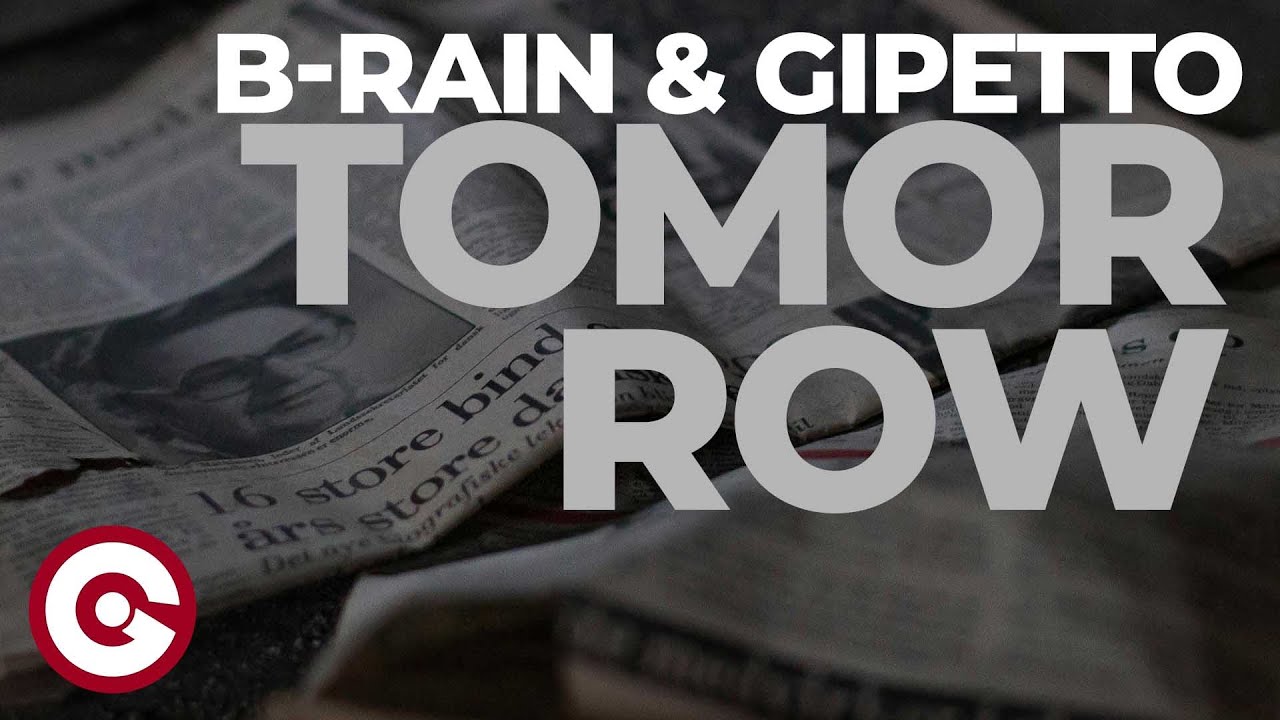 Watch B-RAIN, GIPETTO - Tomorrow (Official Visual) on YouTube Watch B-RAIN, GIPETTO - Tomorrow (Official Visual) on YouTube