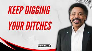 Long Live God-Keep Digging Your Ditches-Tony Evans 2024