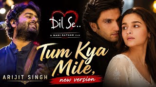 Tum Kya Mile (New Version) ❤️ | Arijit Singh Style Cover | Ranveer and Alia| Romantic Love Song 2026