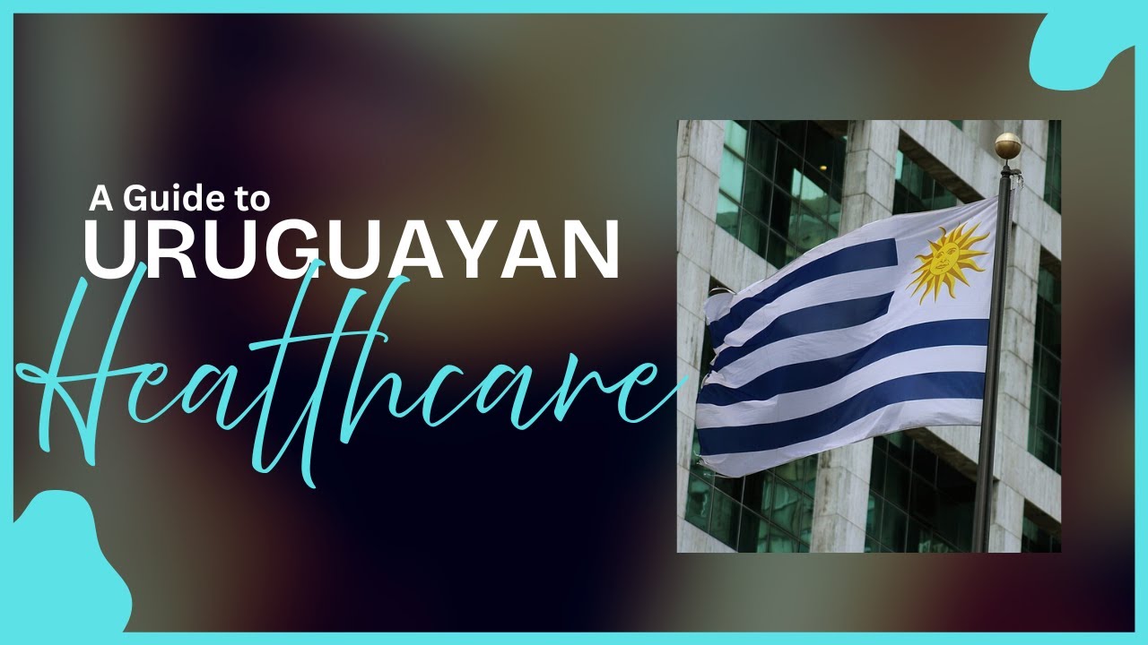 Immigrant's Guide to Healthcare in Uruguay (Based on Our Experiences!)
