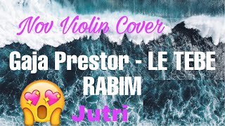 Gaja Prestor - Le Tebe Rabim & Violin Cover By Gardell Fox - Jutriiiii🔥
